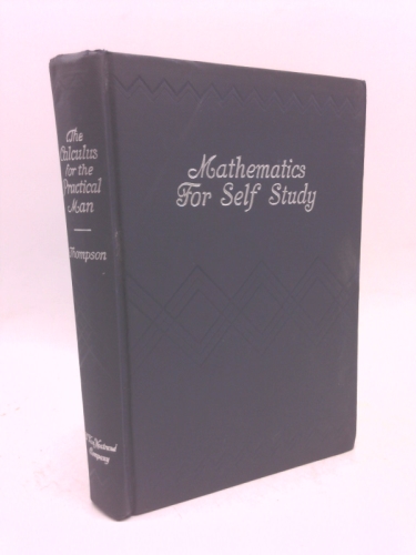 Mathematics for Self-Study, the Calculus For the Practical Man