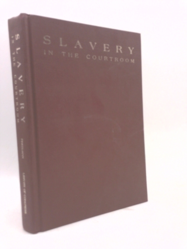 Slavery in the Courtroom: An Annotated Bibliography of American Cases