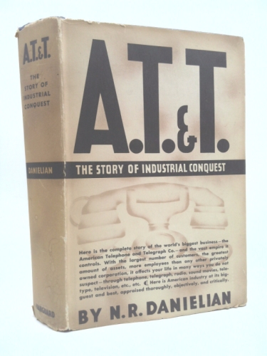 A.T.&T.; the story of industrial conquest