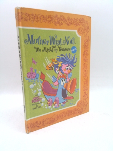 Mother What Now .the Mixed-up Treasure an Original Story.based on the Upsy Downsy Toys