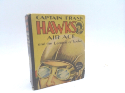 Captain Frank Hawks: Famous Air Ace And The League Of Twelve (Big Little Book)