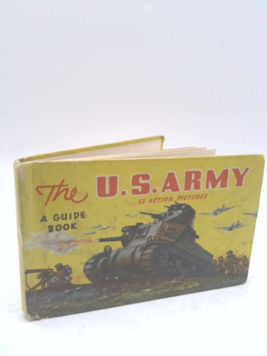 The US Army, A Guide to its Men and Equipment
