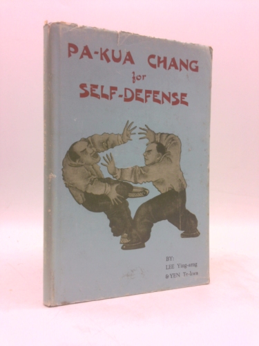 Pa-kua Chang for Self -Defense: Ancient Knowledge of the Chinese Masters