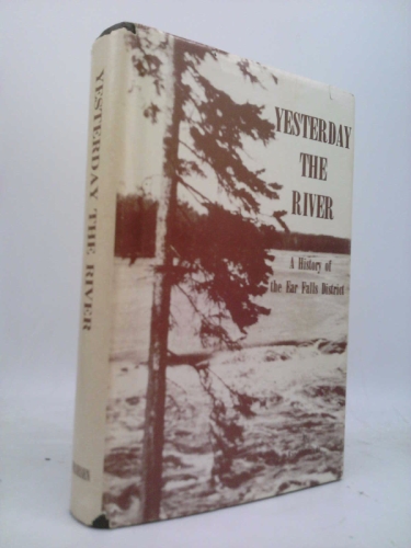 Yesterday, the river: A history of the Ear Falls district