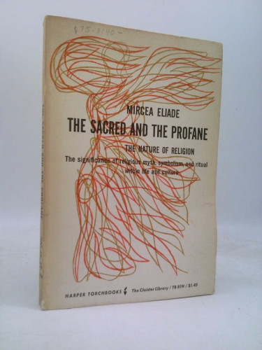 The Sacred and the Profane By Mircea Eliade