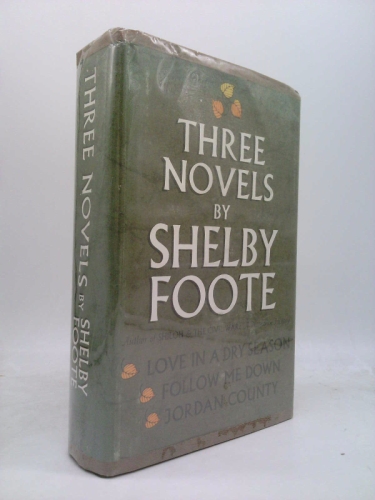 THREE NOVELS: LOVE IN A DRY SEASONS, FOLLOW ME DOWN, JORDAN COUNTY