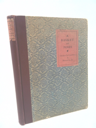 A Basket of Poses - Verses by George Chappell - Pictures by Hogarth,Jr (Rockwell Kent)