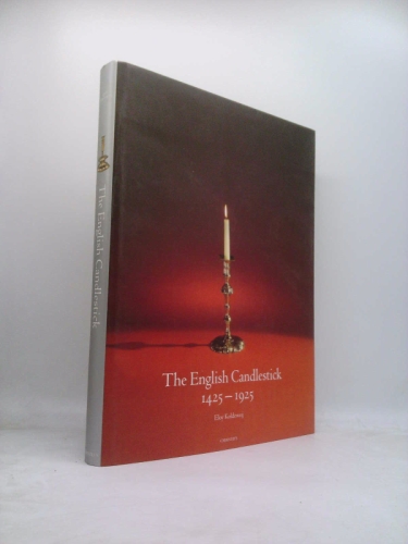 The English Candlestick: 500 Years in the Development of Base-Metal Candlesticks 1425-1925