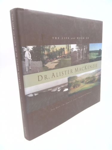 The Life and Work of Dr. Alister MacKenzie