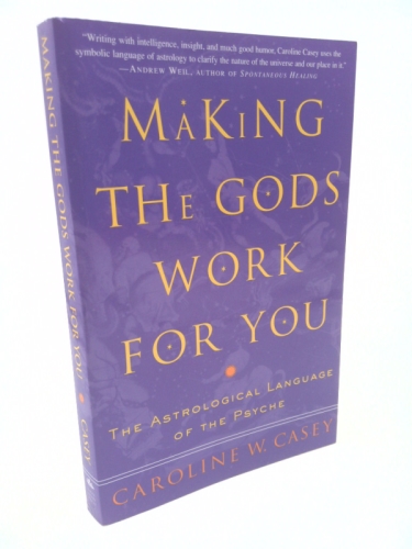Making the Gods Work for You: The Astrological Language of the Psyche