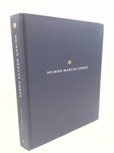 Neiman Marcus Cooks: Recipes for Beloved Classics and Updated Favorites