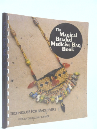 The Magical Beaded Medicine Bag Book: Make Your Own Magic (The Beading Books Series)