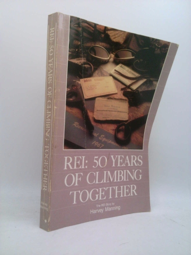 REI: 50 Years of Climbing Together, The REI Story