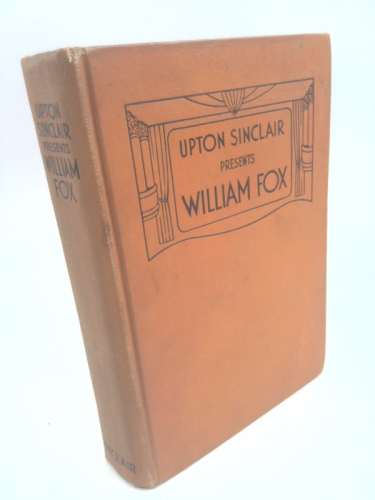 UPTON SINCLAIR PRESENTS WILLIAM FOX