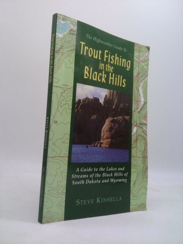 Trout Fishing in the Black Hills: A Guide to the Lakes & Streams of the Black Hill of South Dakota & Wyoming