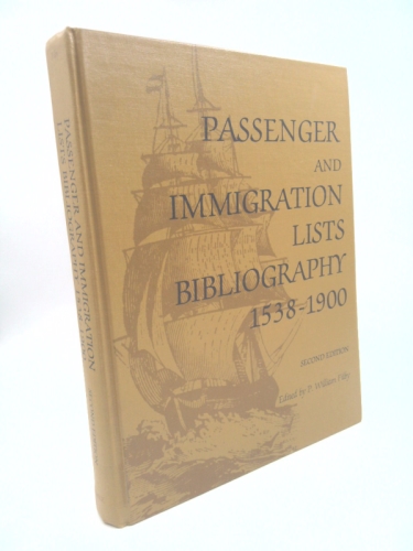 Passenger and Immigration Lists Bibliography, 1538-1900: Being a Guide to Published Lists of Arrivals in the United States and Canada