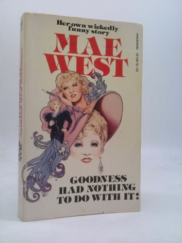 Mae West: Goodness Had Nothing to Do with It