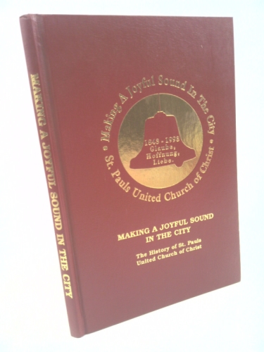 Making a Joyful Sound in the City St. Paul's United Church of Christ