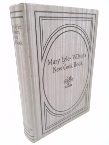 The Mary Lyles Wilson New Cook Book