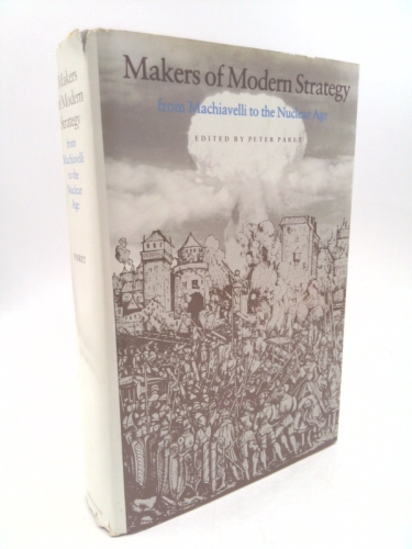 Makers of Modern Strategy from Machiavelli to the Nuclear Age