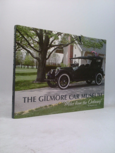 THE GILMORE CAR MUSEUM, "Miles from the Ordinary"