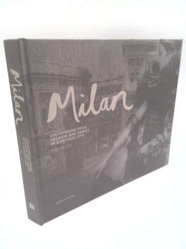 Milan: Discovering Food, Fashion and Family in a Private City