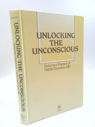 Unlocking the Unconscious: Collected Papers of Habib Davanloo, Md.