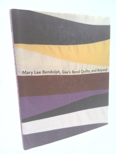 Mary Lee Bendolph, Gee's Bend Quilts, and Beyond