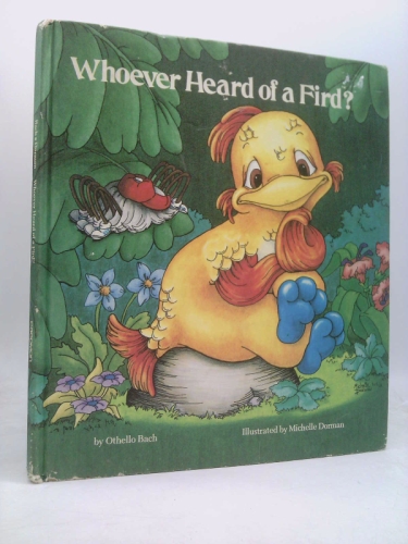 Whoever Heard of a Fird?