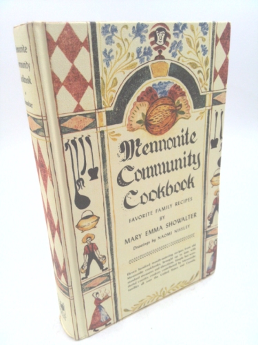 Mennonite Community Cookbook: Favorite Family Recipes
