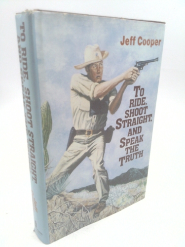 To Ride, Shoot Straight, and Speak the Truth