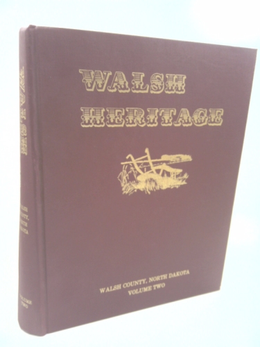 Walsh Heritage, a Story of Walsh County and Its Pioneers, Volume 2