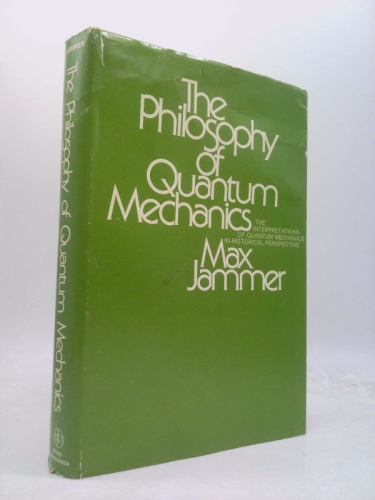 The Philosophy of Quantum Mechanics: The Interpretations of Quantum Mechanics in Historical Perspective