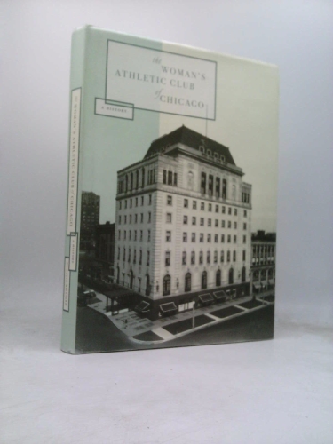 The Woman's Athletic Club of Chicago, 1898-1998: A history