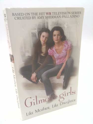 Gilmore Girls: Like Mother, Like Daughter
