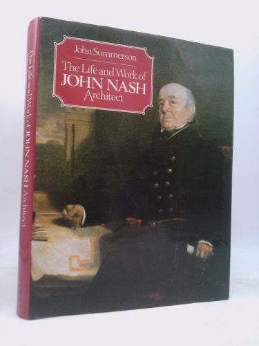 The Life and Work of John Nash, Architect