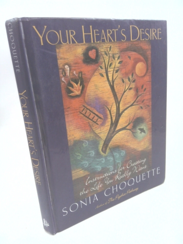 Your Heart's Desire: Instructions for Creating the Life You Really Want