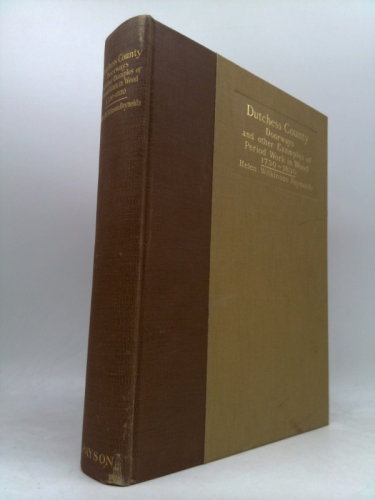 Dutchess county doorways, and other examples of period-work in wood, 1730-1830,: With accounts of houses, places and people,