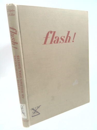 Flash! Seeing the Unseen by Ultra High-Speed Photograhy