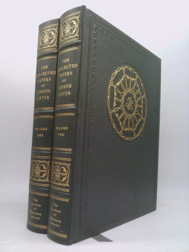 The Collected Papers of Joseph Lister (In Two Volumes) (The Classics of Medicine