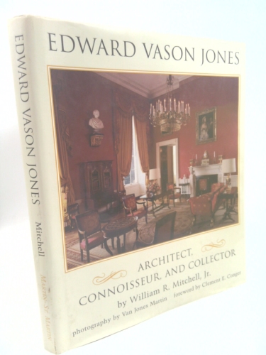 Edward Vason Jones 1909-1980: Architect, Connoisseur, and Collector