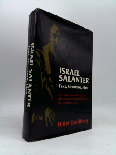 Israel Salanter, Text, Structure, Idea: The Ethics and Theology of an Early Psychologist of the Unconscious