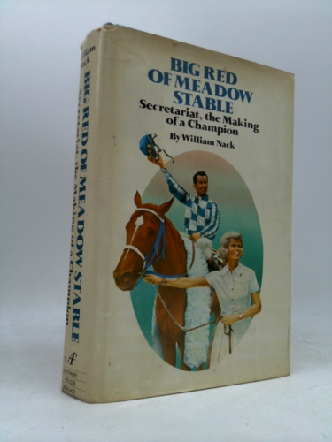 Big Red of Meadow Stable: Secretariat, the Making of a Champion