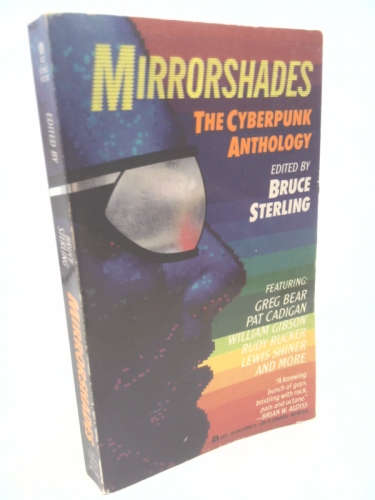 Mirrorshades: The Cyberpunk Anthology