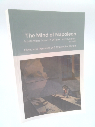 Mind of Napoleon: A Selection of His Written and Spoken Words