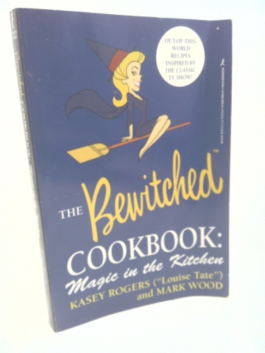 The Bewitched Cookbook: Magic in the Kitchen