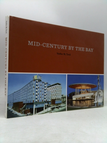 Mid Century By The Bay: A Celebration Of The San Francisco Bay Area In The 1950s And 1960s