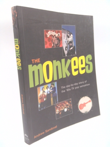 The Monkees: The Day-By-Day Story of the 60s TV Pop Sensation