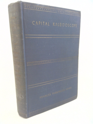 Capital Kaleidoscope, the Story of a Washington Hostess.