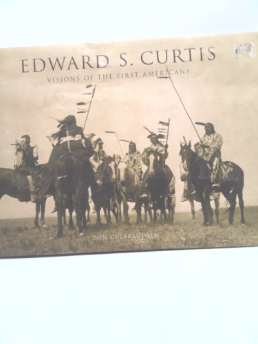 Edward Sheriff Curtis: Visions of the First Americans